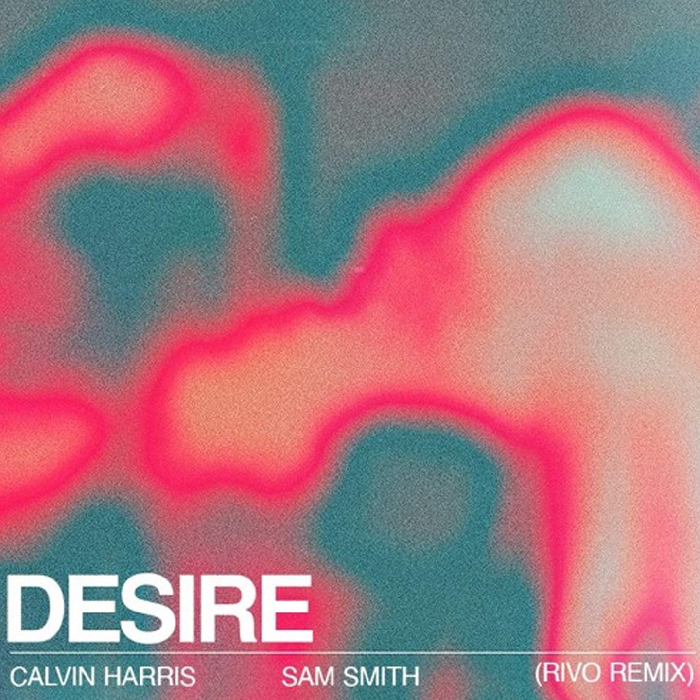 Desire feat. Calvin Harris & Sam Smith - (Rivo Remix) -
                    Luxe radio