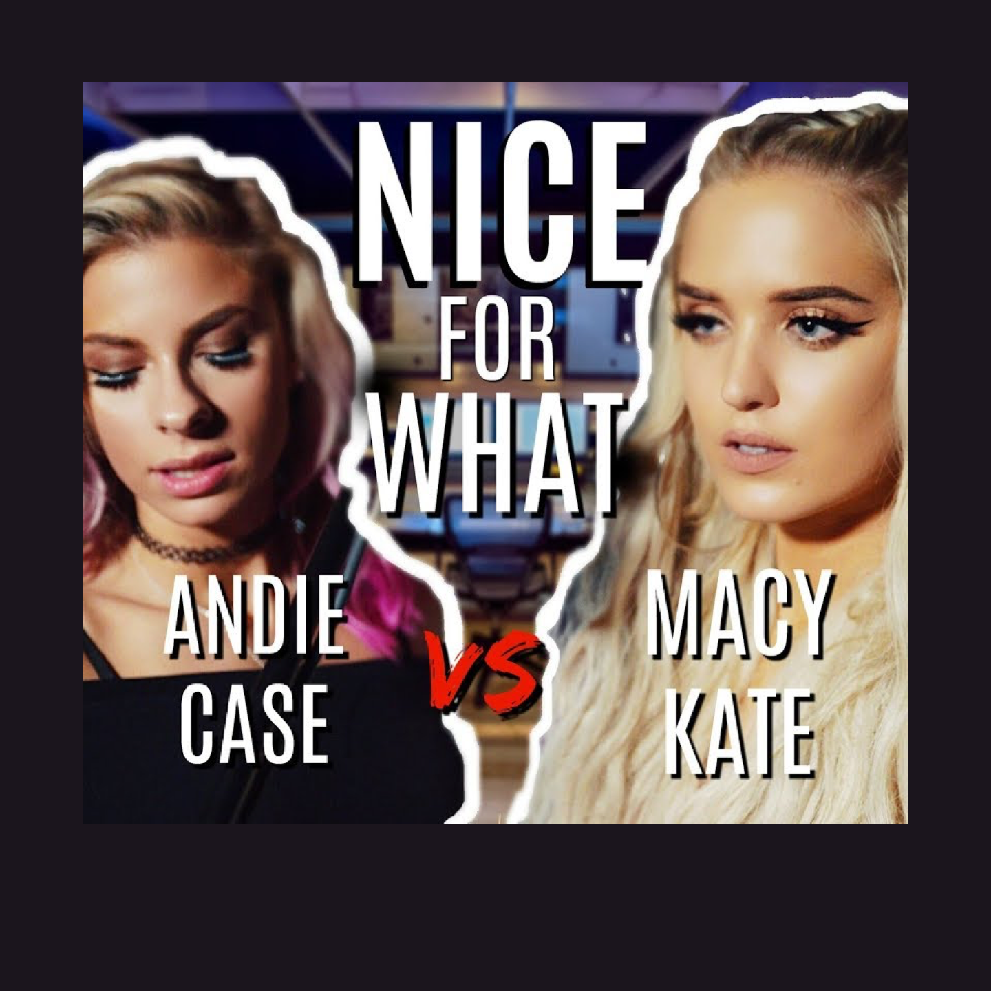 Nice For What Mashup (SING OFF vs Andie Case) -
                    Luxe radio