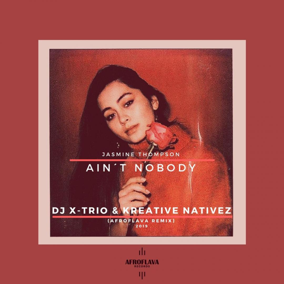 Ain't Nobody feat. Jasmine Thompson (DJ X-Trio & Kreative Nativez AfroFlava Remix) -
                    Luxe radio