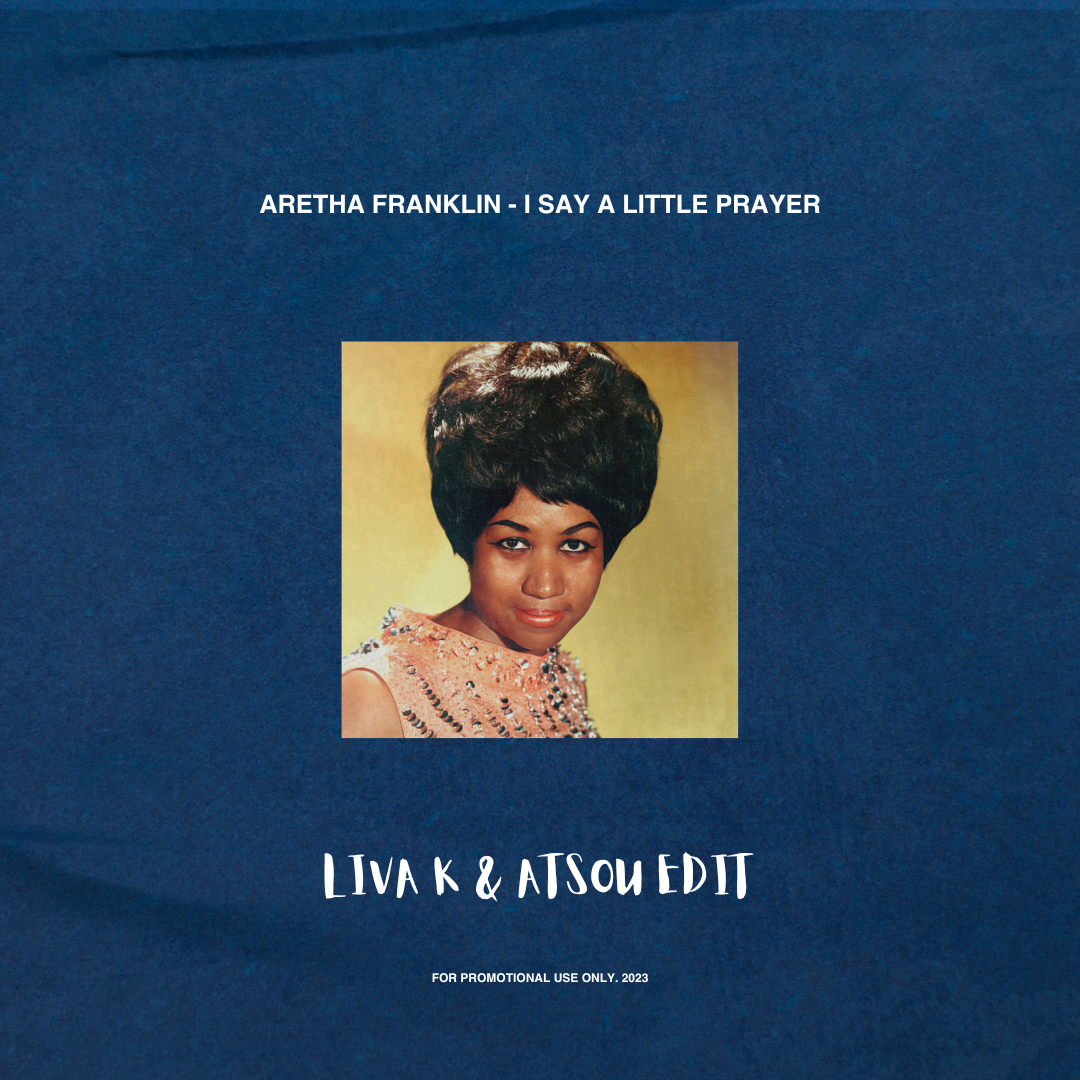 I Say A Little Prayer feat. Aretha Franklin (Liva K & Atsou Edit) -
                    Luxe radio