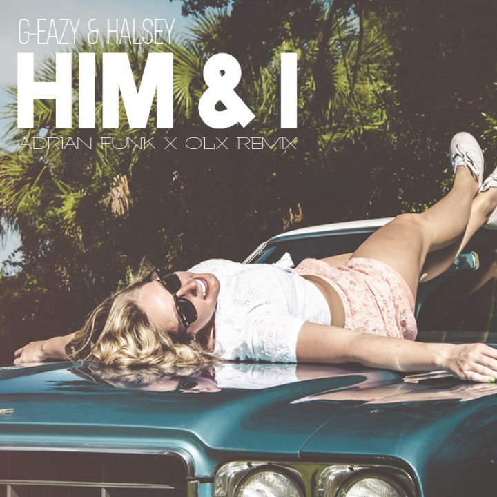 Him & I feat. G-Eazy & Halsey (Adrian Funk & OLiX Remix) -
                    Luxe radio