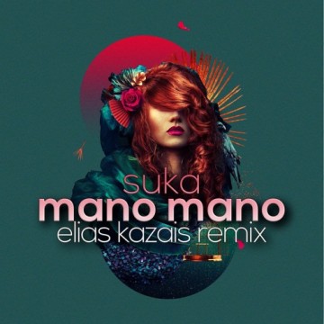 Mano Mano feat. Suka(Elias Kazais Remix) -
                    Luxe radio