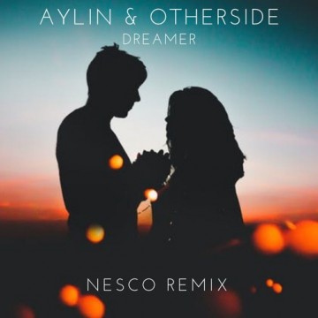 Dreamer feat. Aylin & Otherside (Nesco Remix) -
                    Luxe radio