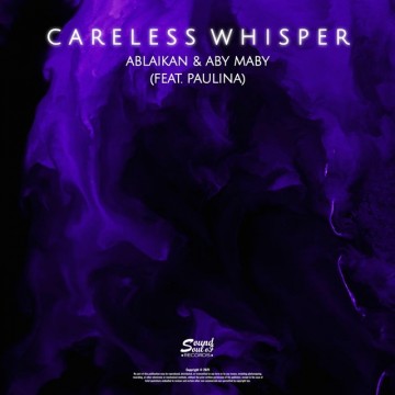 Careless Whisper feat. Paulina (Ablaikan & Aby Maby Remix) -
                    Luxe radio