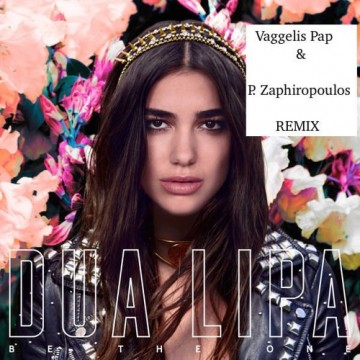 Be The One feat. Dua Lipa (Vaggelis Pap & P.Zaphiropoulos Remix) -
                    Luxe radio