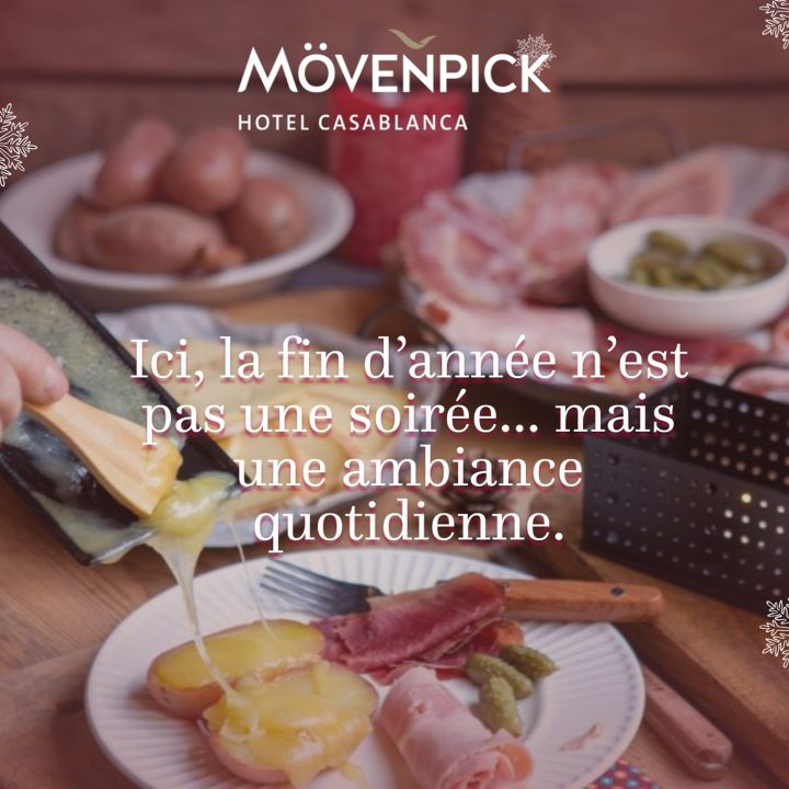 Casablanca : la cuisine suisse à l'honneur à l'hôtel Mövenpick - Reportages -
                    Luxe radio