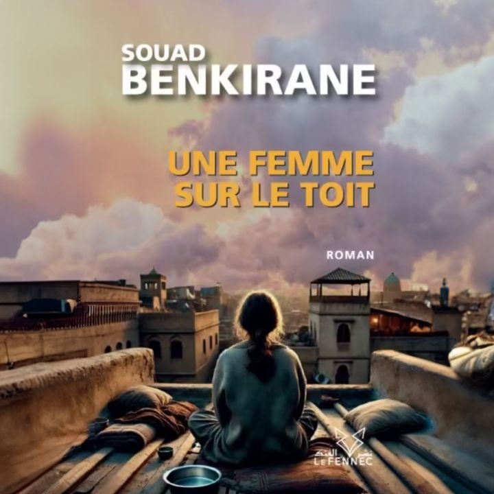 « Une Femme sur le Toit »: nouvel ouvrage de Souad Benkirane - Le Journal des Arts -
                    Luxe radio